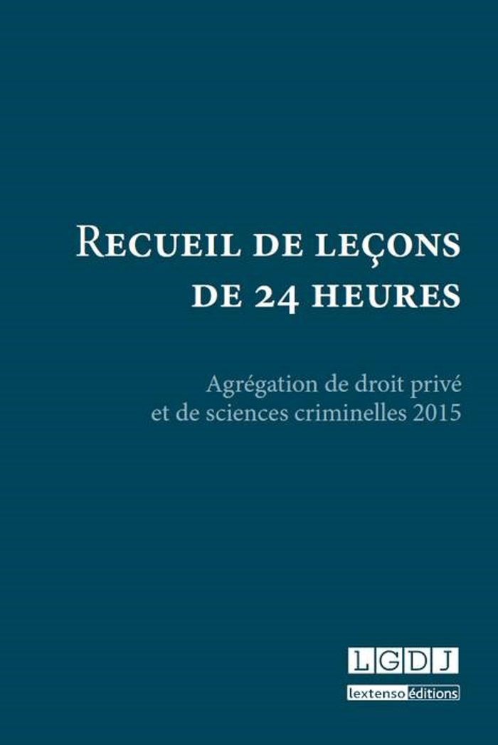 Couverture du livre « RECUEIL DE LECONS DE 24 HEURES - AGREGATION DE DROIT PRIVE ET DE SCIENCES CRIMINELLES 2015 » de Collectif, librairie Les Contes Infusés à Corte