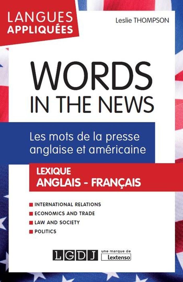 Couverture du livre « WORDS IN THE NEWS - LES MOTS DE LA PRESSE ANGLAISE ET AMERICAINE. LEXIQUE ANGLAIS-FRANCAIS » de Leslie Thompson, librairie Les Contes Infusés à Corte