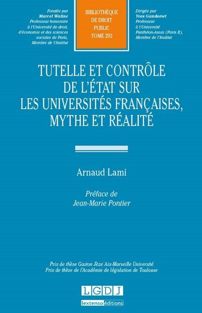 Couverture du livre « TUTELLE ET CONTROLE DE L'ETAT SUR LES UNIVERSITES FRANCAISES, MYTHE ET REALITE - VOL292 - PRIX DE TH » de Arnaud Lami, librairie Les Contes Infusés à Corte