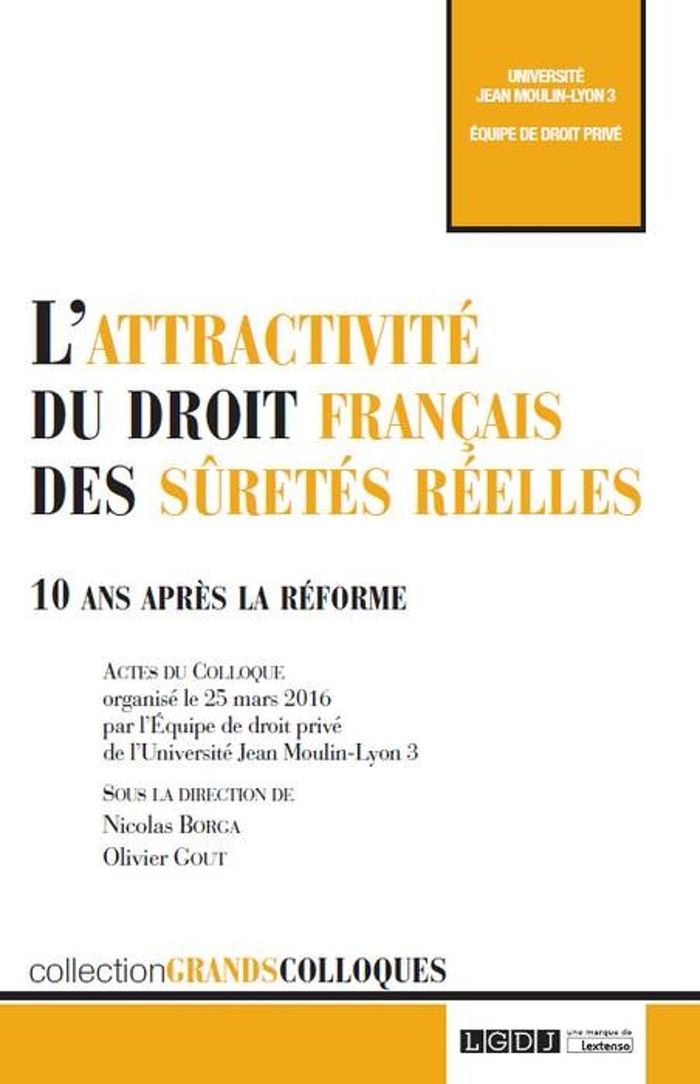 Couverture du livre « L'ATTRACTIVITE DU DROIT FRANCAIS DES SURETES REELLES - 10 ANS APRES LA REFORME » de Borga/gout, librairie Les Contes Infusés à Corte