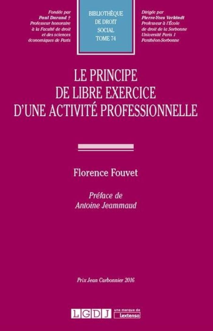 Couverture du livre « LE PRINCIPE DE LIBRE EXERCICE D UNE ACTIVITE PROFESSIONNELLE - VOL74 » de Florence Fouvet, librairie Les Contes Infusés à Corte
