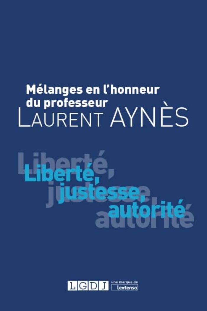 Couverture du livre « MELANGES EN L'HONNEUR DE LAURENT AYNES - LIBERTE, JUSTESSE, AUTORITE » de Collectif, librairie Les Contes Infusés à Corte