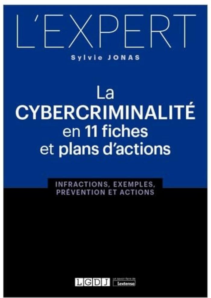 Couverture du livre « LA CYBERCRIMINALITE EN 11 FICHES ET PLANS D'ACTIONS - INFRACTIONS, EXEMPLES, PREVENTION ET ACTIONS » de Sylvie Jonas, librairie Les Contes Infusés à Corte