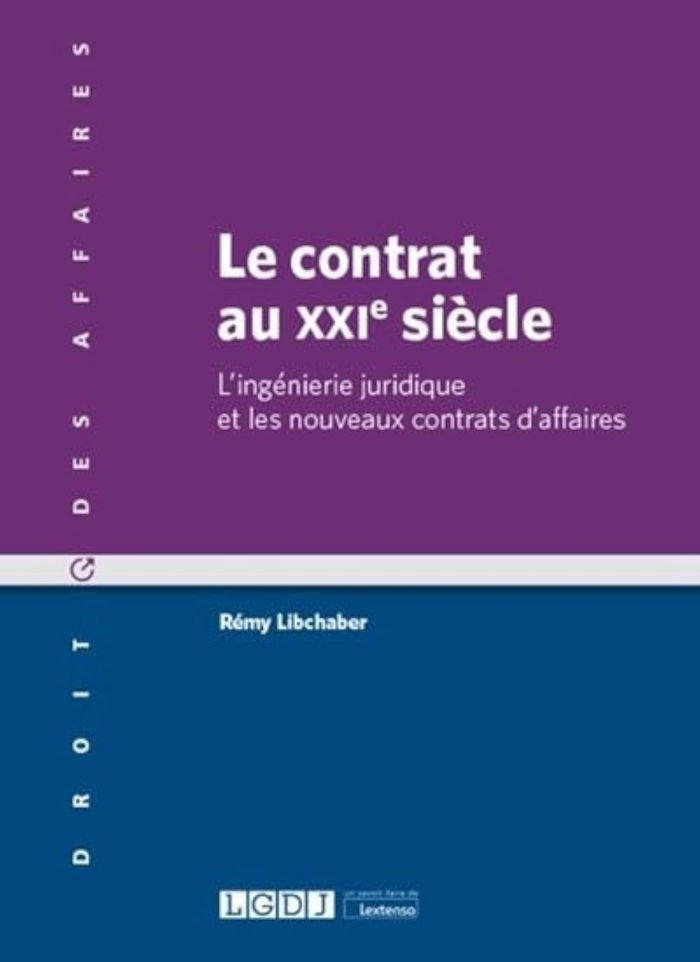 Couverture du livre « LE CONTRAT AU XXIE SIECLE - L'INGENIERIE JURIDIQUE ET LES NOUVEAUX CONTRATS D'AFFAIRES » de Remy Libchaber, librairie Les Contes Infusés à Corte