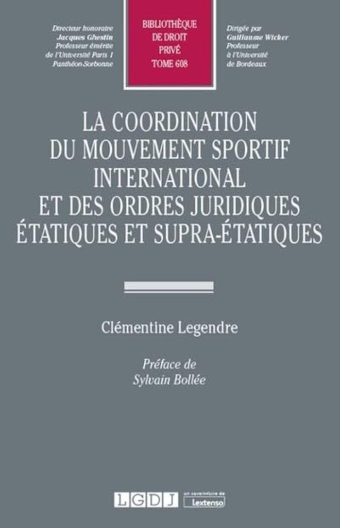 Couverture du livre « LA COORDINATION DU MOUVEMENT SPORTIF INTERNATIONAL ET DES ORDRES JURIDIQUES ETATIQUES ET SUPRA-ETATI » de Clementine Legendre, librairie Les Contes Infusés à Corte