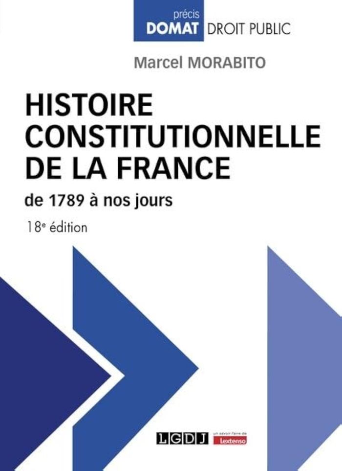 Couverture du livre « Histoire constitutionnelle de la France : de 1789 à nos jours » de Marcel Morabito, librairie Les Contes Infusés à Corte
