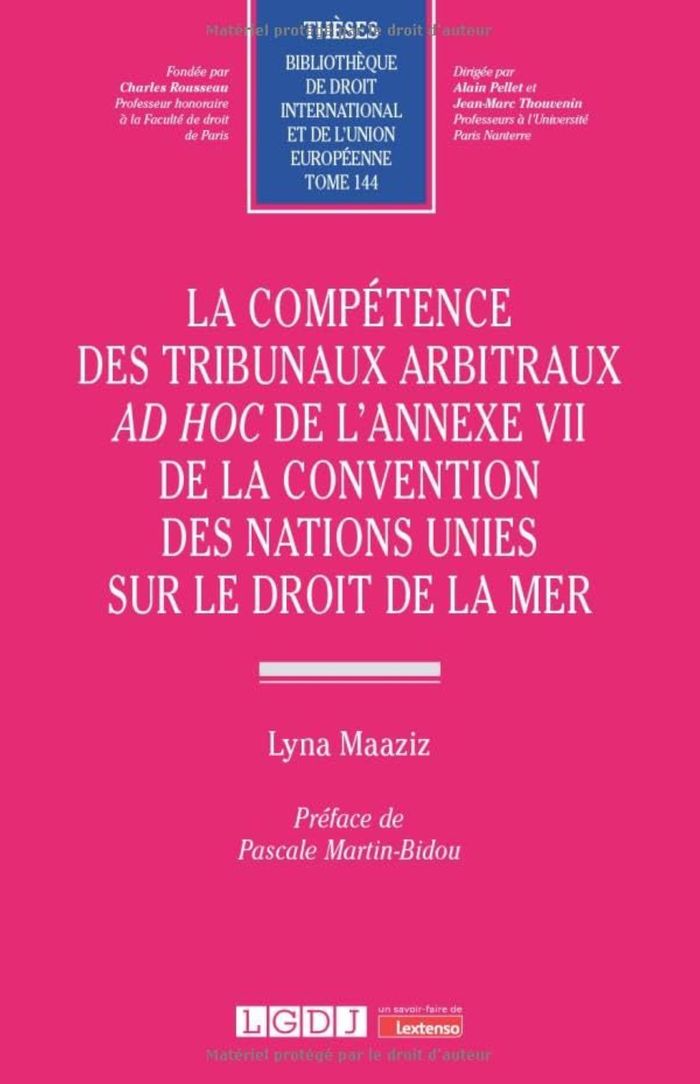 Couverture du livre « La compétence des tribunaux arbitraux ad hoc de l'Annexe VII de la Convention des Nations Unies sur le droit de la mer » de Lyna Maaziz, librairie Les Contes Infusés à Corte