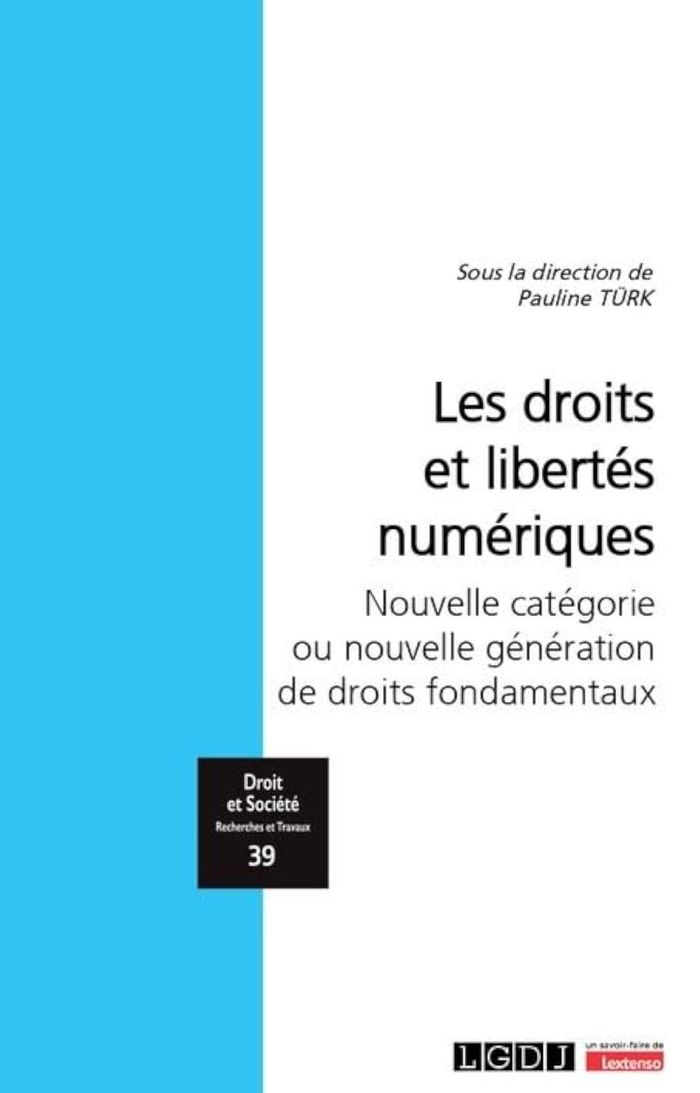 Couverture du livre « Les droits et libertés numériques : nouvelle catégorie ou nouvelle génération de droits fondamentaux ? » de Pauline Türk, librairie Les Contes Infusés à Corte