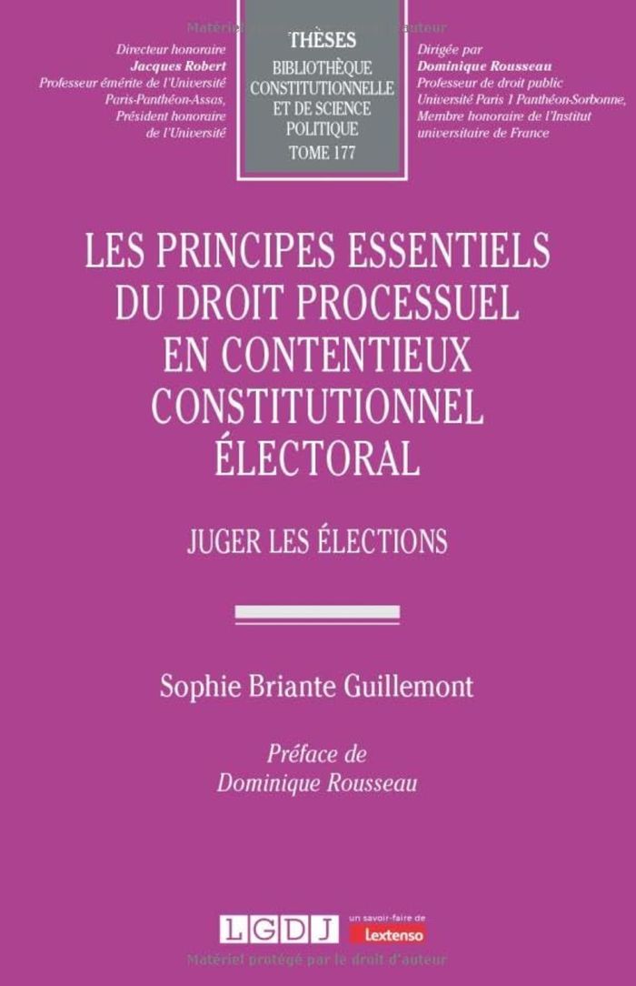 Couverture du livre « Les Principes essentiels du droit processuel en contentieux constitutionnel électoral : Juger les élections » de Sophie Briante Guillemont, librairie Les Contes Infusés à Corte