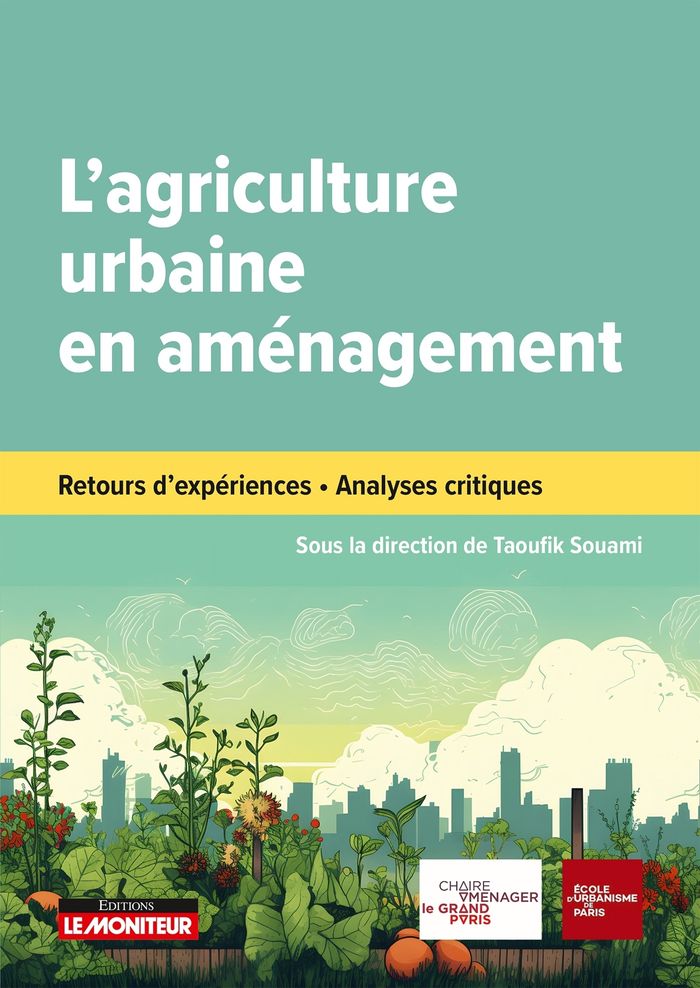 Couverture du livre « L'agriculture urbaine en aménagement : retours d'expériences, analyses critiques » de Taoufik Souami, librairie Les Contes Infusés à Corte