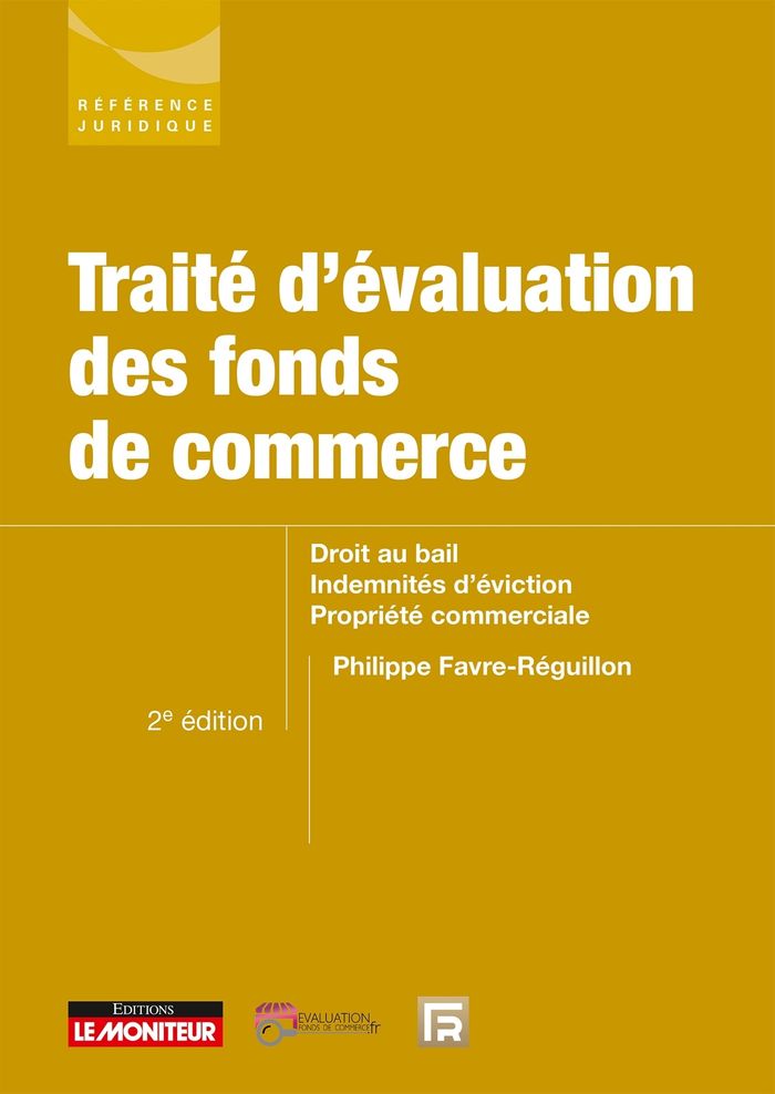 Couverture du livre « Traité d'évaluation des fonds de commerce : droit au bail, indemnités d'éviction » de Philippe Favre-Réguillon, librairie Les Contes Infusés à Corte