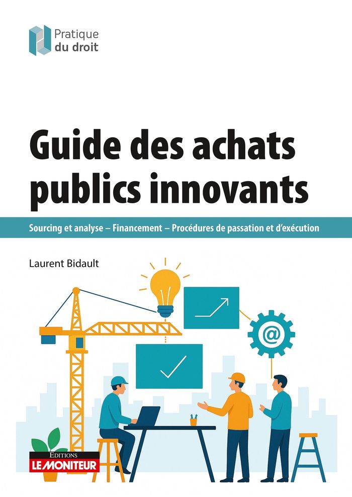 Couverture du livre « Guide des achats publics innovants : sourcing et analyse, financement, procédures de passation et d'exécution » de Laurent Bidault, librairie Les Contes Infusés à Corte