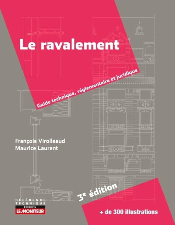 Couverture du livre « LE MONITEUR - LE RAVALEMENT - GUIDE TECHNIQUE, REGLEMENTAIRE ET JURIDIQUE » de Virolleaud/laurent, librairie Les Contes Infusés à Corte