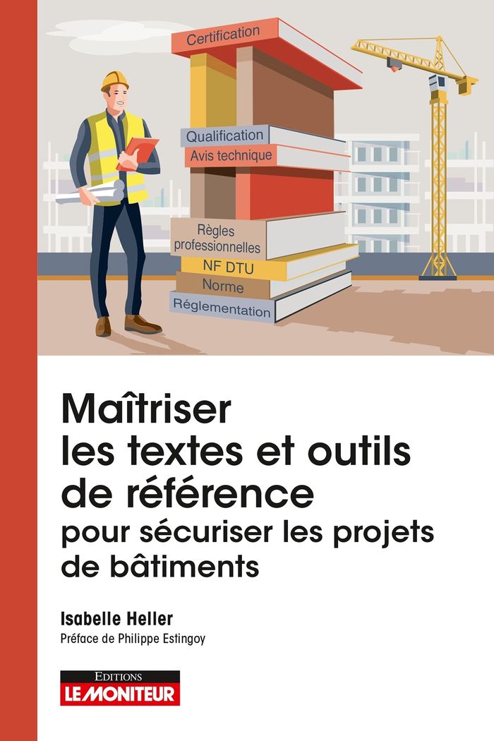 Couverture du livre « MAITRISER LES TEXTES ET OUTILS DE REFERENCE POUR SECURISER LES PROJETS DE BATIMENTS » de Heller/estingoy, librairie Les Contes Infusés à Corte