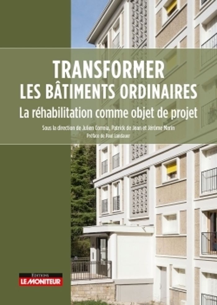 Couverture du livre « Transformer les bâtiments ordinaires : La réhabilitation comme objet de projet » de Julien Correia, librairie Les Contes Infusés à Corte