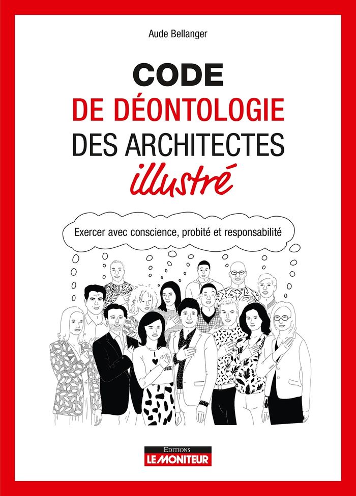 Couverture du livre « Code de déontologie des architectes illustré : exercer avec conscience, probité et responsabilité » de Aude Bellanger, librairie Les Contes Infusés à Corte