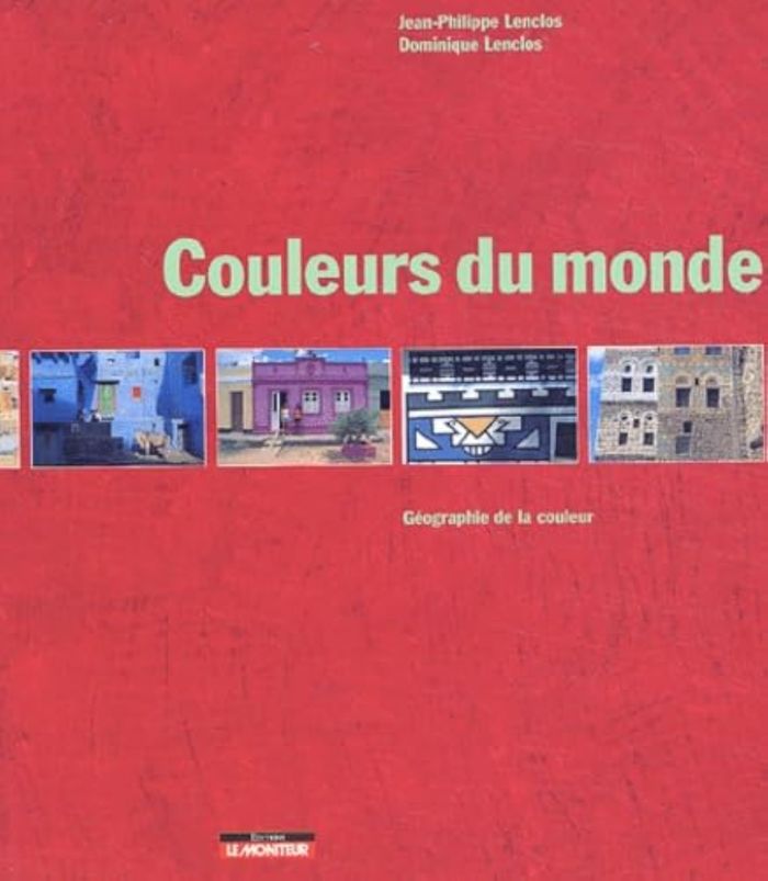 Couverture du livre « COULEURS DU MONDE - GEOGRAPHIE DE LA COULEUR » de Lenclos, librairie Les Contes Infusés à Corte
