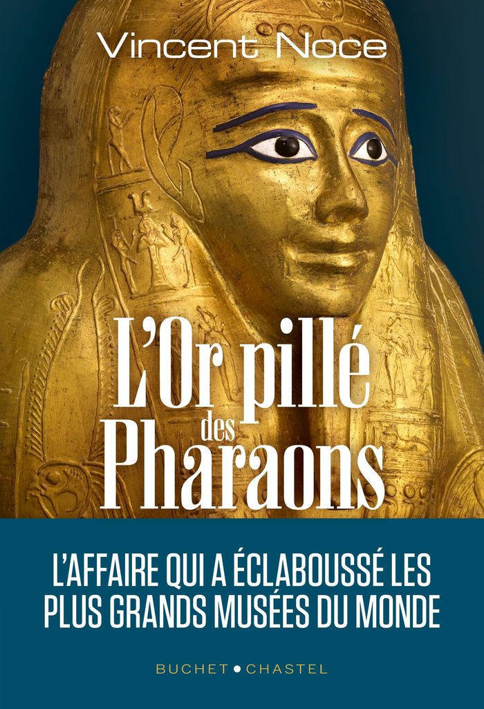 Couverture du livre « L'or pillé des pharaons : l'affaire qui a éclaboussé les plus grands musées du monde » de Vincent Noce, librairie Les Contes Infusés à Corte