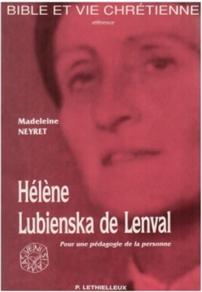 Couverture du livre « HELENE LUBIENSKA DE LENVAL 1895-1972 - POUR UNE PEDAGOGIE DE LA PERSONNE » de Madeleine Neyret, librairie Les Contes Infusés à Corte