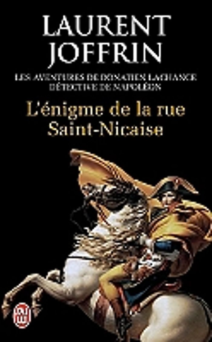Couverture du livre « L'énigme de la rue Saint-Nicaise : les aventures de Donatien Lachance, détective de Napoléon » de Laurent Joffrin, librairie Les Contes Infusés à Corte