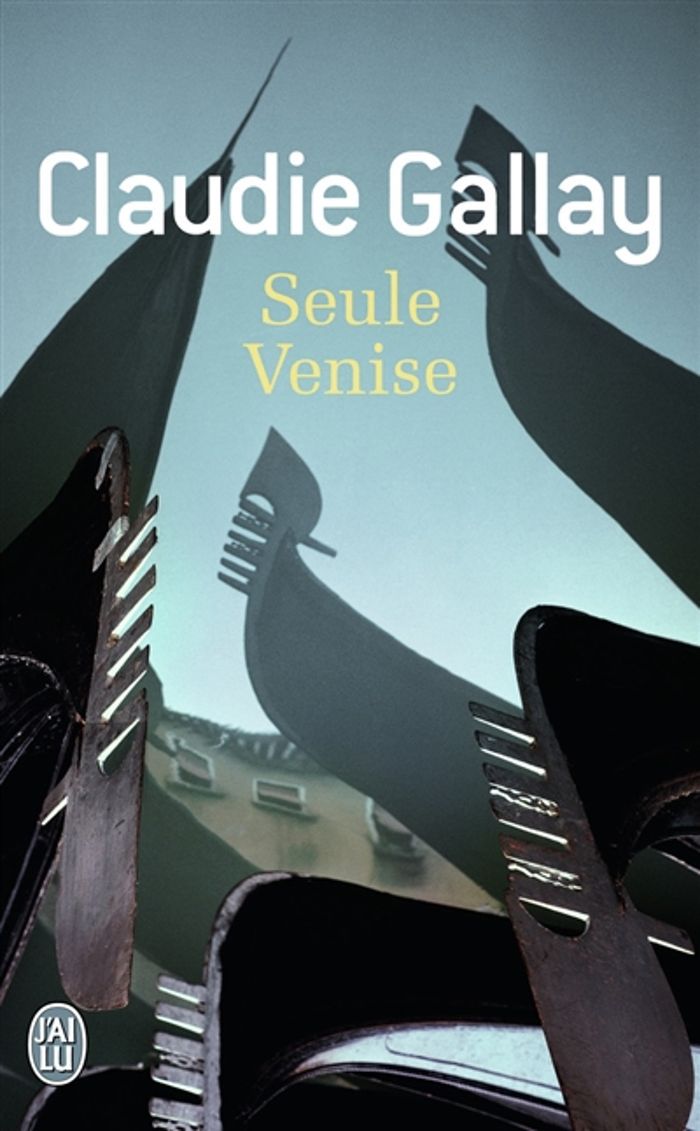 Couverture du livre « Seule Venise : roman » de Claudie Gallay, librairie Les Contes Infusés à Corte