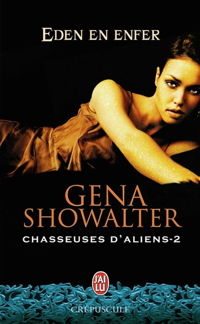 Couverture du livre « CHASSEUSES D'ALIENS - T02 - EDEN EN ENFER » de Gena Showalter, librairie Les Contes Infusés à Corte