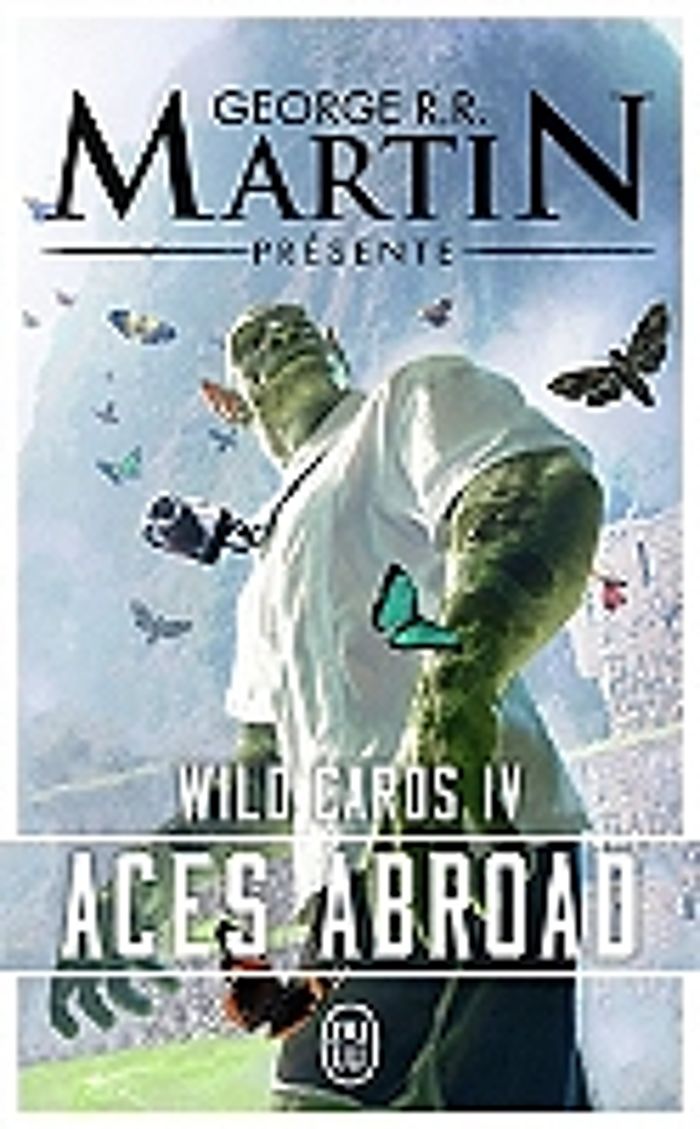 Couverture du livre « Aces abroad : une mosaïque romanesque » de assemblée par George R. R. Martin, librairie Les Contes Infusés à Corte
