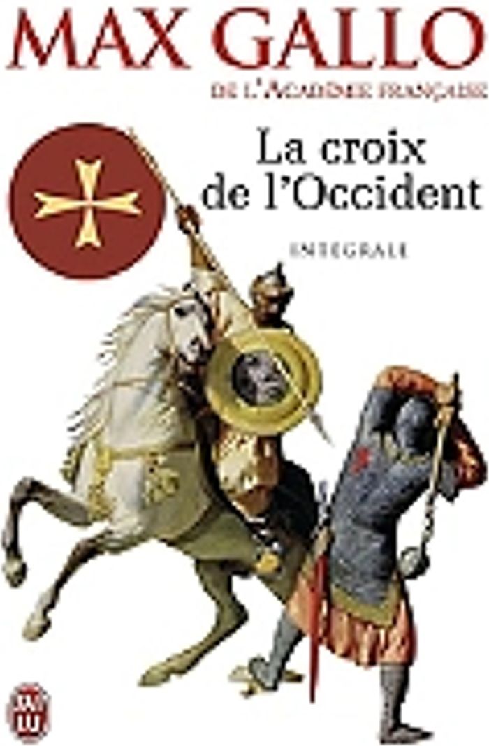 Couverture du livre « LA CROIX DE L'OCCIDENT - INTEGRALE : PAR CE SIGNE TU VAINCRAS ; PARIS VAUT BIEN UNE MESSE » de Max Gallo, librairie Les Contes Infusés à Corte