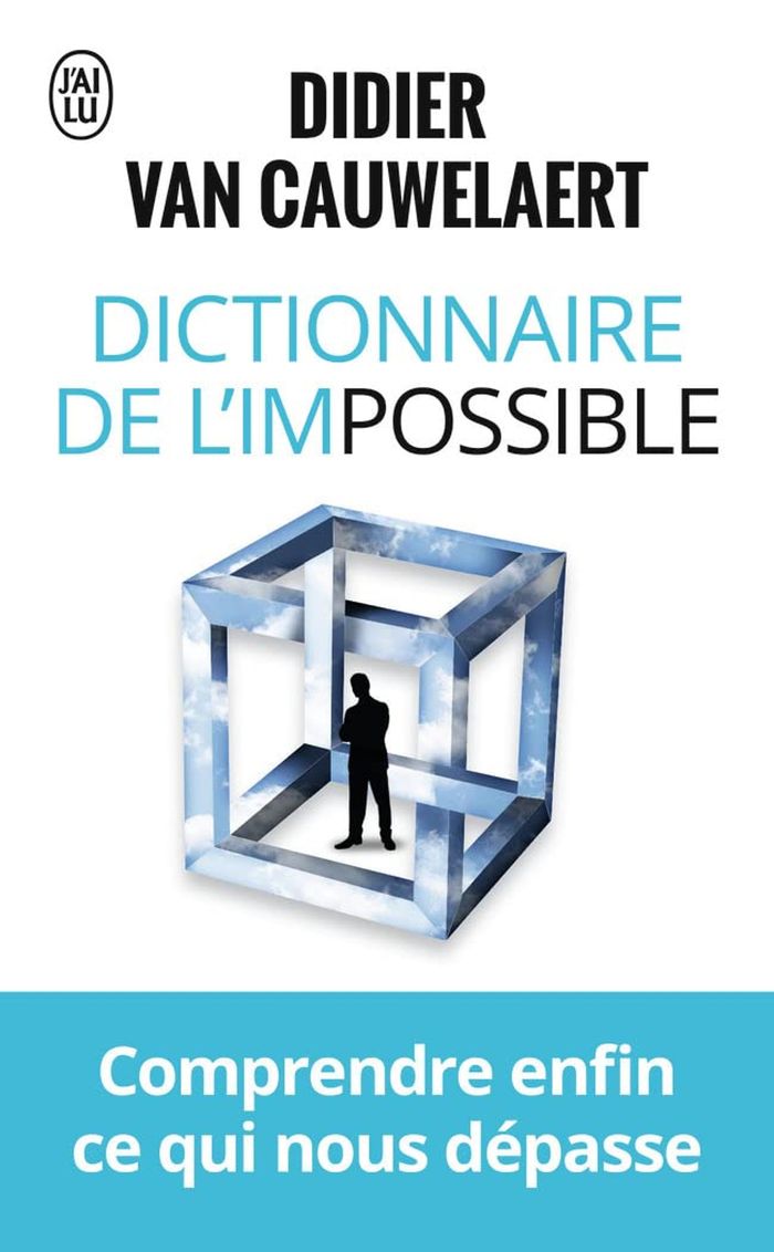 Couverture du livre « Dictionnaire de l'impossible : comprendre enfin ce qui nous dépasse » de Didier Van Cauwelaert, librairie Les Contes Infusés à Corte