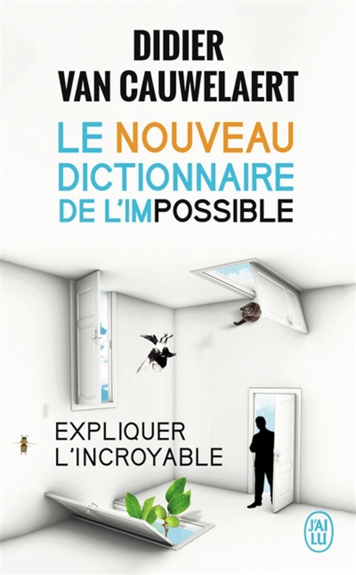 Couverture du livre « Le nouveau dictionnaire de l'impossible : explorer l'incroyable » de Didier Van Cauwelaert, librairie Les Contes Infusés à Corte