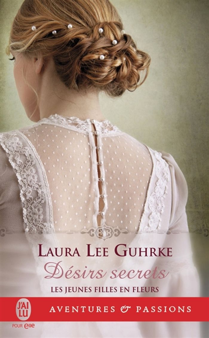 Couverture du livre « JEUNES FILLES EN FLEURS - T03 - DESIRS SECRETS » de Guhrke Laura Lee, librairie Les Contes Infusés à Corte