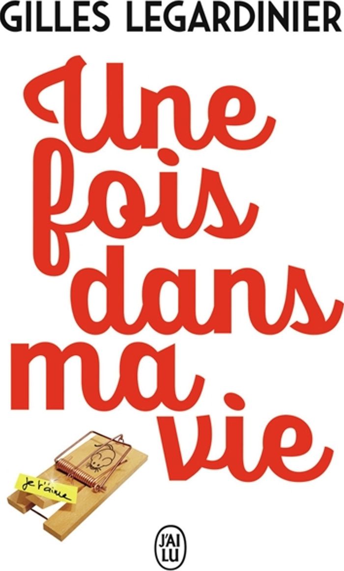 Couverture du livre « Une fois dans ma vie : roman » de Gilles Legardinier, librairie Les Contes Infusés à Corte