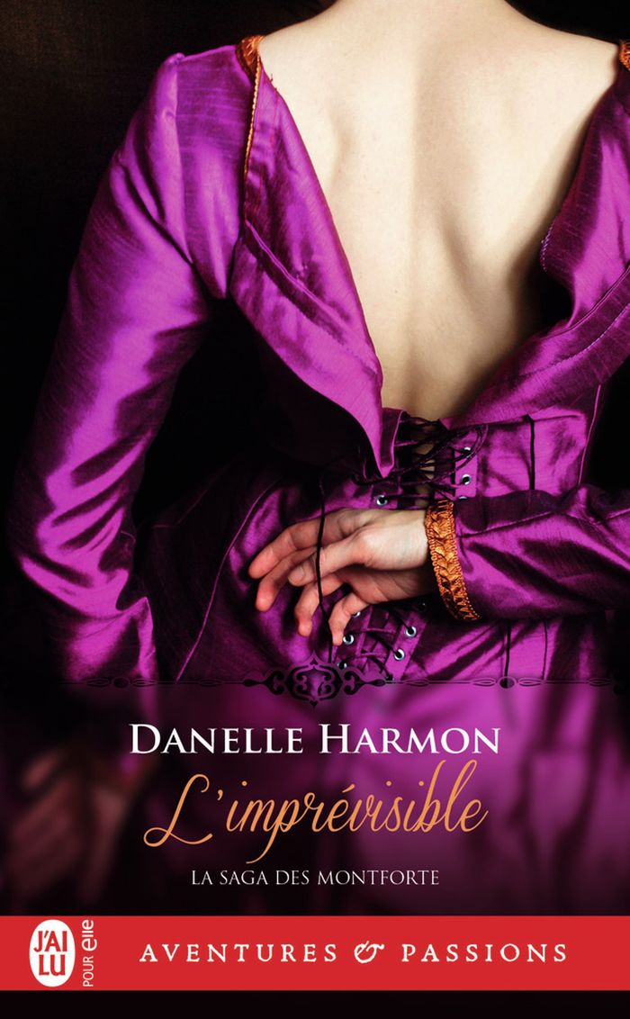 Couverture du livre « LA SAGA DES MONTFORTE - T05 - L'IMPREVISIBLE » de Danelle Harmon, librairie Les Contes Infusés à Corte