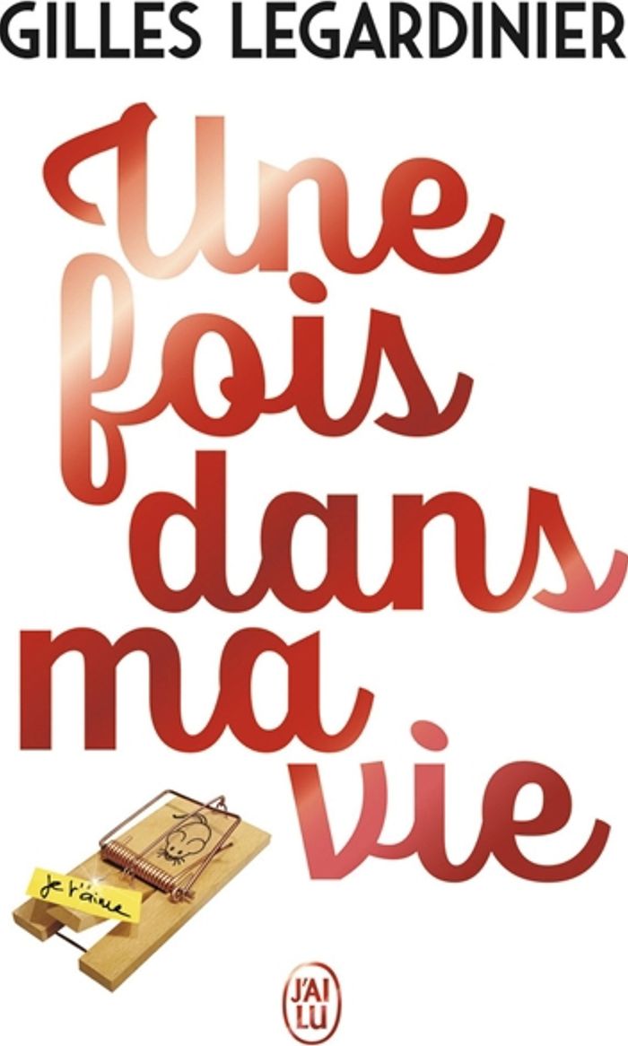 Couverture du livre « Une fois dans ma vie : roman » de Gilles Legardinier, librairie Les Contes Infusés à Corte