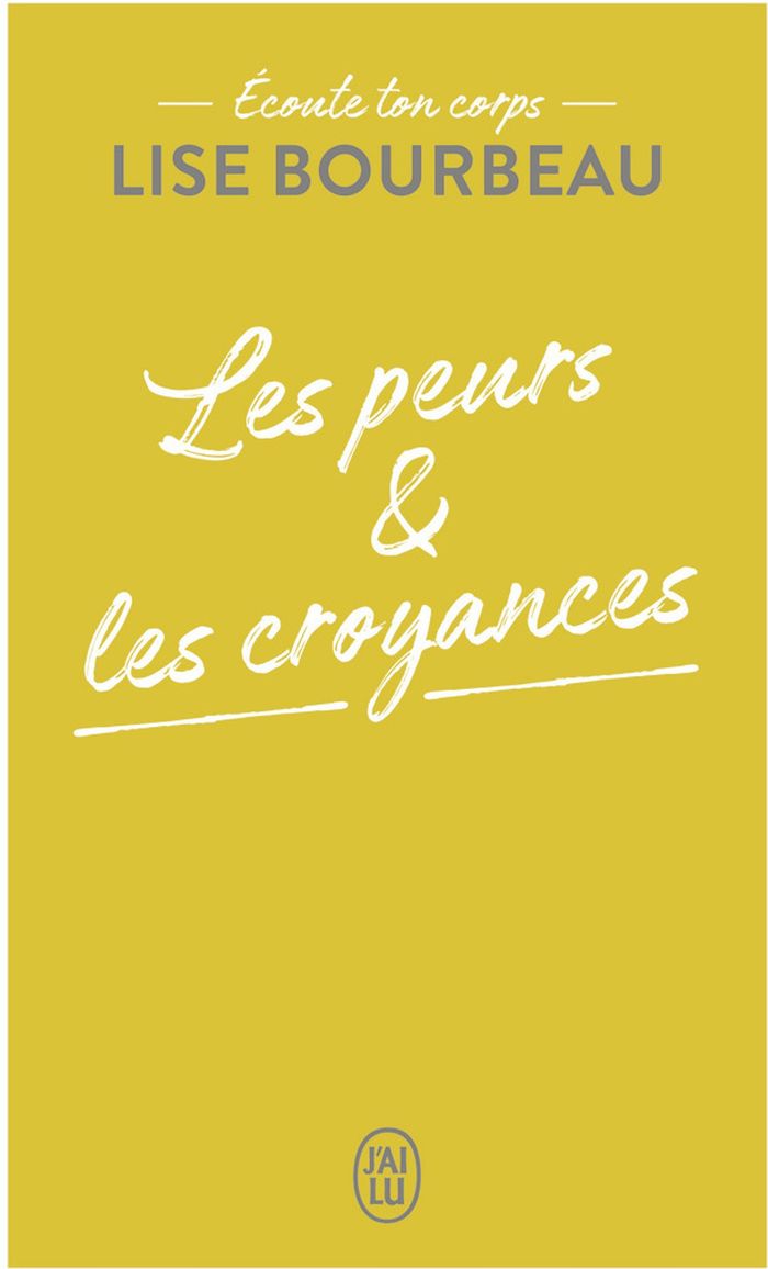 Couverture du livre « Les peurs et les croyances » de Lise Bourbeau, librairie Les Contes Infusés à Corte