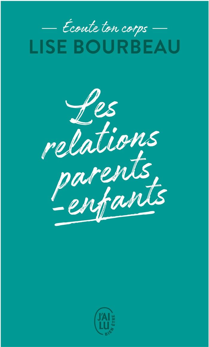 Couverture du livre « Les relations parents-enfants » de Lise Bourbeau, librairie Les Contes Infusés à Corte