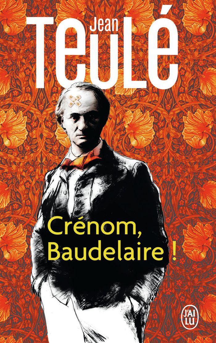 Couverture du livre « Crénom, Baudelaire ! : roman » de Jean Teulé, librairie Les Contes Infusés à Corte