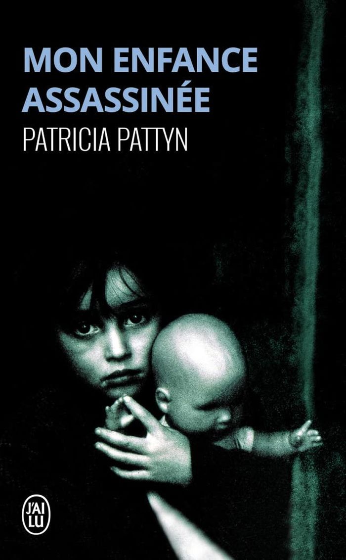 Couverture du livre « MON ENFANCE ASSASSINEE - LE LONG MARTYRE D'UNE PETITE FILLE DU NORD DE LA FRANCE » de Patricia Pattyn, librairie Les Contes Infusés à Corte