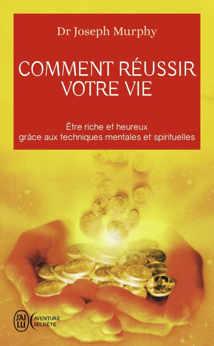 Couverture du livre « COMMENT REUSSIR VOTRE VIE - ETRE RICHE ET HEUREUX GRACE AUX TECHNIQUES SPIRITUELLES », librairie Les Contes Infusés à Corte