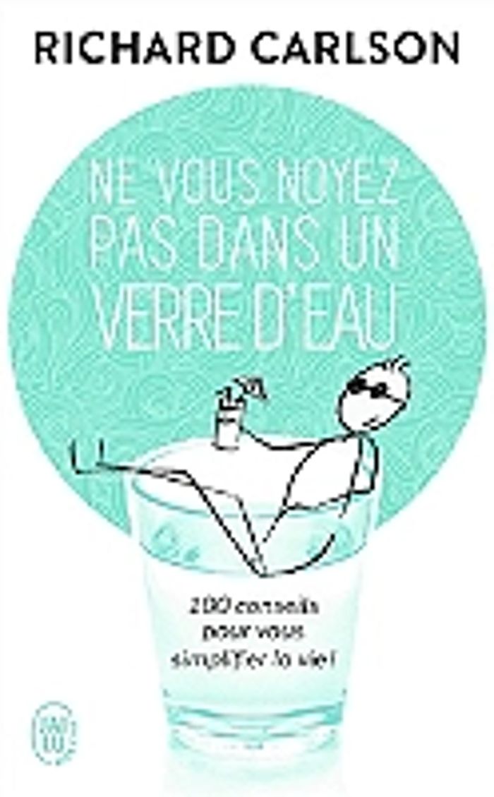 Couverture du livre « NE VOUS NOYEZ PAS DANS UN VERRE D'EAU - VOL01 » de Richard Carlson, librairie Les Contes Infusés à Corte