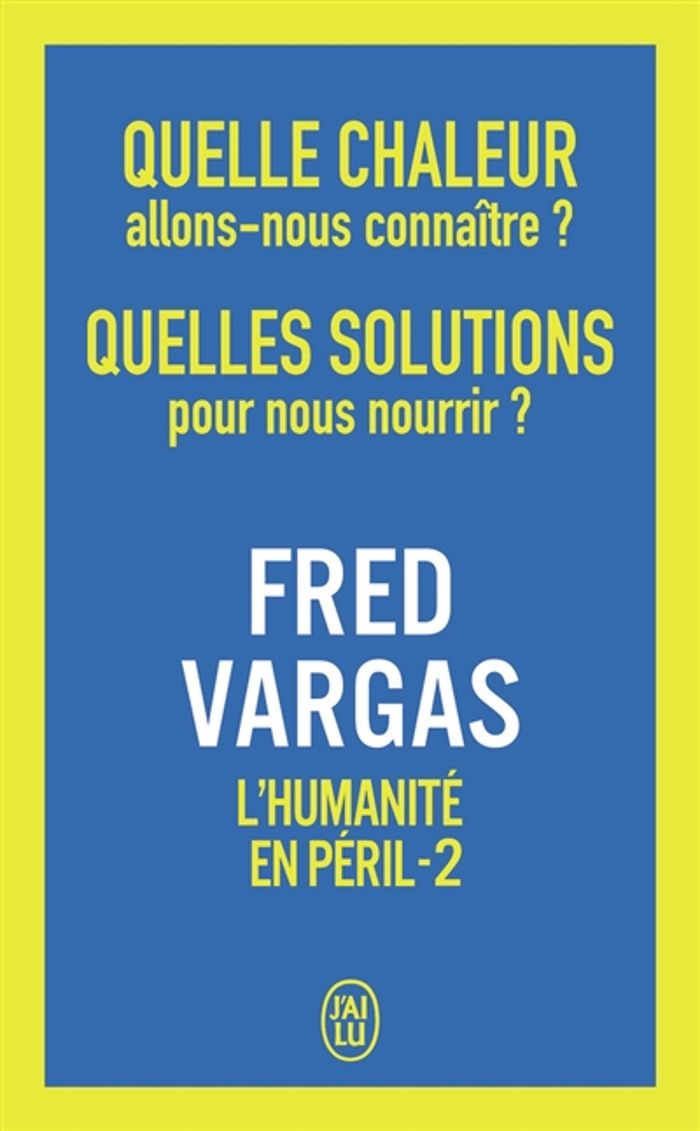 Couverture du livre « QUELLE CHALEUR ALLONS-NOUS CONNAITRE ? QUELLES SOLUTIONS POUR NOUS NOURRIR ? - L'HUMANITE EN PERIL - », librairie Les Contes Infusés à Corte