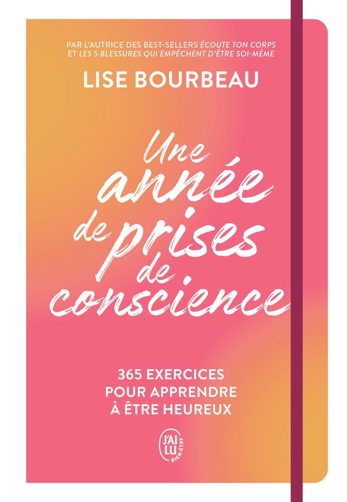 Couverture du livre « Une année de prises de conscience : 365 exercices pour apprendre à être heureux » de Lise Bourbeau, librairie Les Contes Infusés à Corte