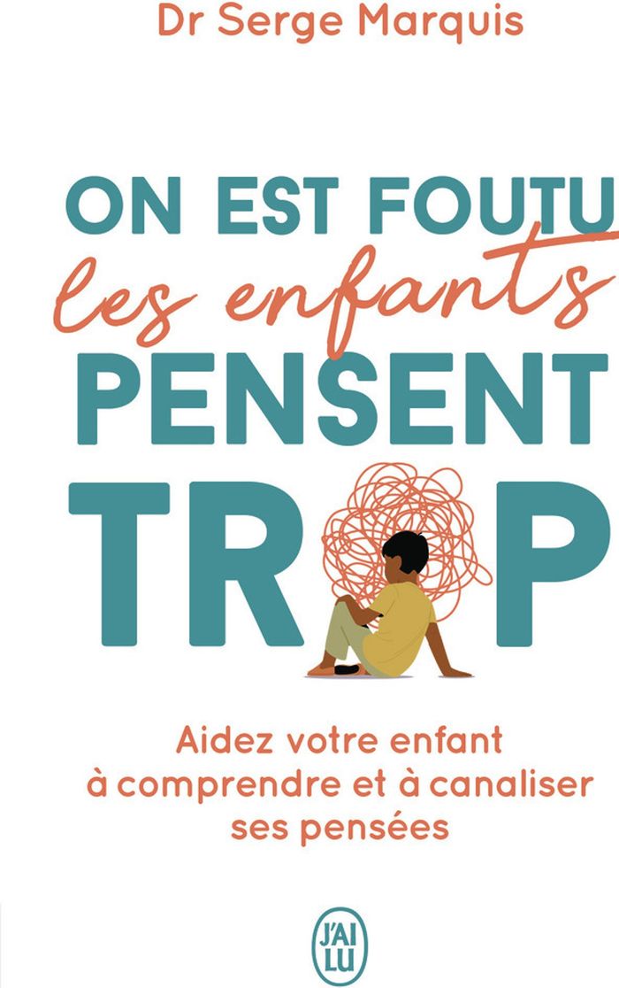 Couverture du livre « On est foutu les enfants pensent trop : aidez votre enfant à comprendre et à canaliser ses pensées », librairie Les Contes Infusés à Corte