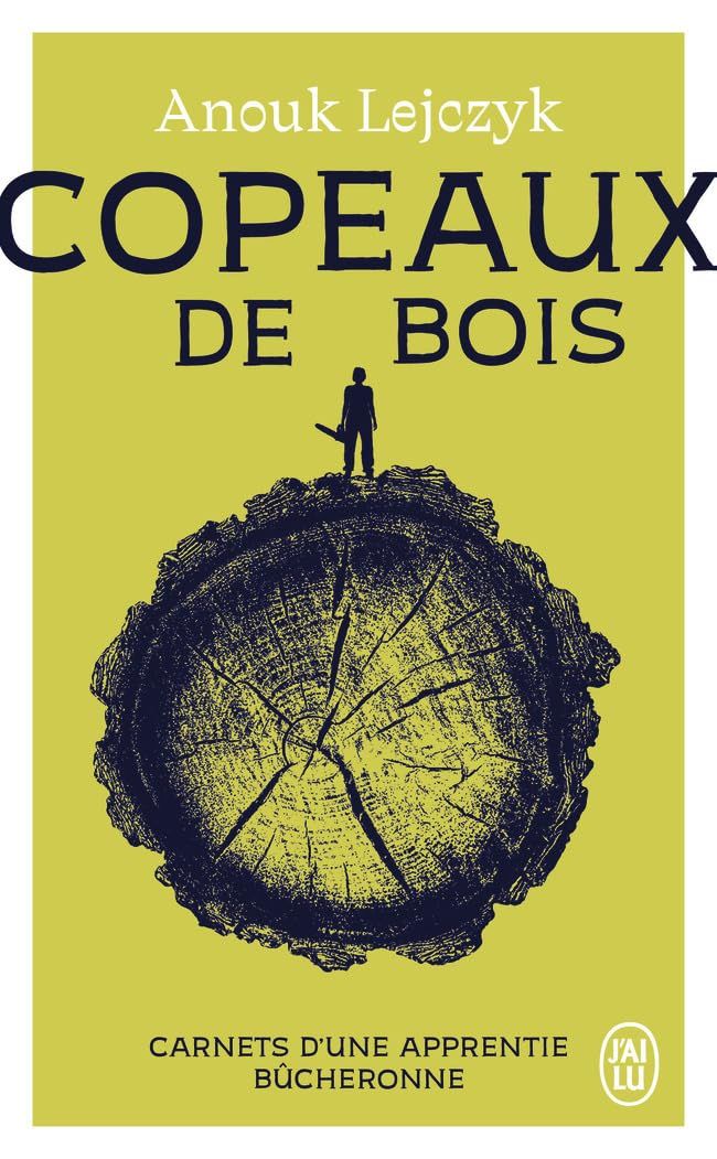Couverture du livre « Copeaux de bois : carnets d'une apprentie bûcheronne » de Anouk Lejczyk, librairie Les Contes Infusés à Corte