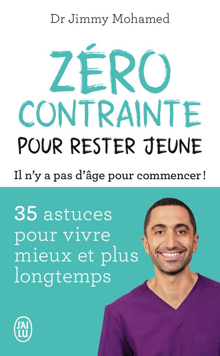 Couverture du livre « Zéro contrainte pour rester jeune : il n'y a pas d'âge pour commencer ! » de Jimmy Mohamed, librairie Les Contes Infusés à Corte