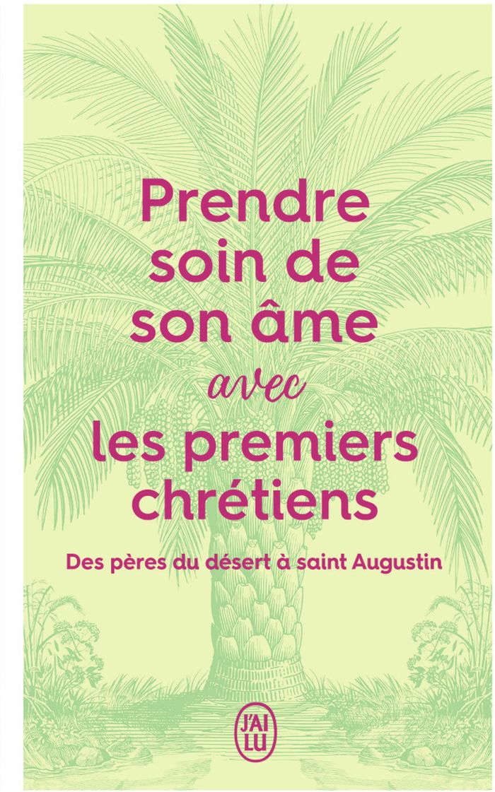 Couverture du livre « Prendre soin de son âme avec les premiers chrétiens : des Pères du désert à saint Augustin » de Collectif, librairie Les Contes Infusés à Corte