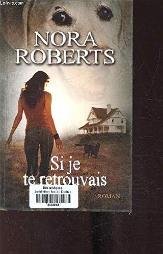 Couverture du livre « SI JE TE RETROUVAIS » de Nora Roberts, librairie Les Contes Infusés à Corte