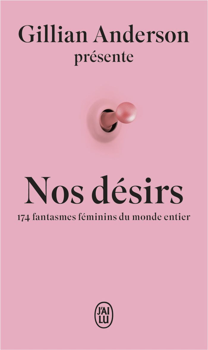 Couverture du livre « Nos désirs : 174 fantasmes féminins du monde entier » de [présentés par] Gillian Anderson, librairie Les Contes Infusés à Corte