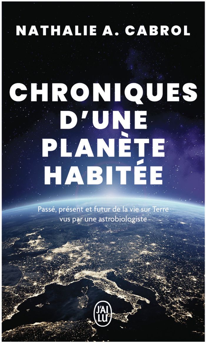 Couverture du livre « Chroniques d'une planète habitée : Passé, présent et futur de la vie sur Terre vus par une astrobiologiste » de Nathalie A. Cabrol, librairie Les Contes Infusés à Corte