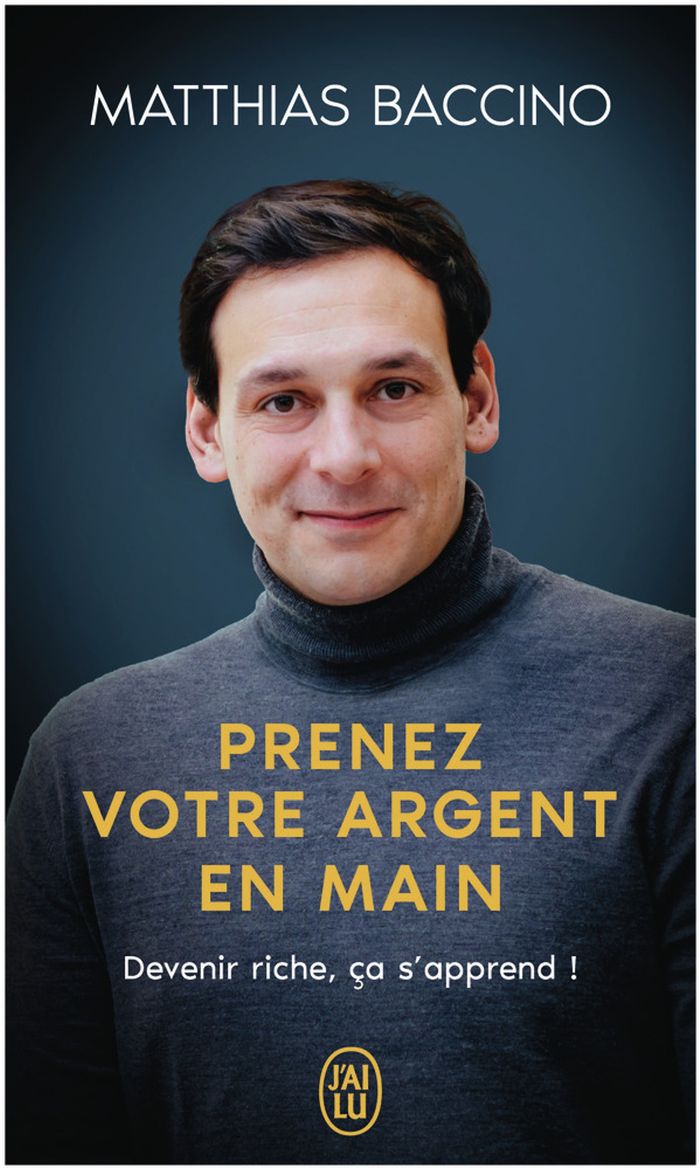 Couverture du livre « Prenez votre argent en main : devenir riche, ça s'apprend ! » de Matthias Baccino, librairie Les Contes Infusés à Corte